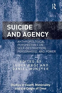 Suicide And Agency: Anthropological Perspectives On Self-destruction, Personhood, Power