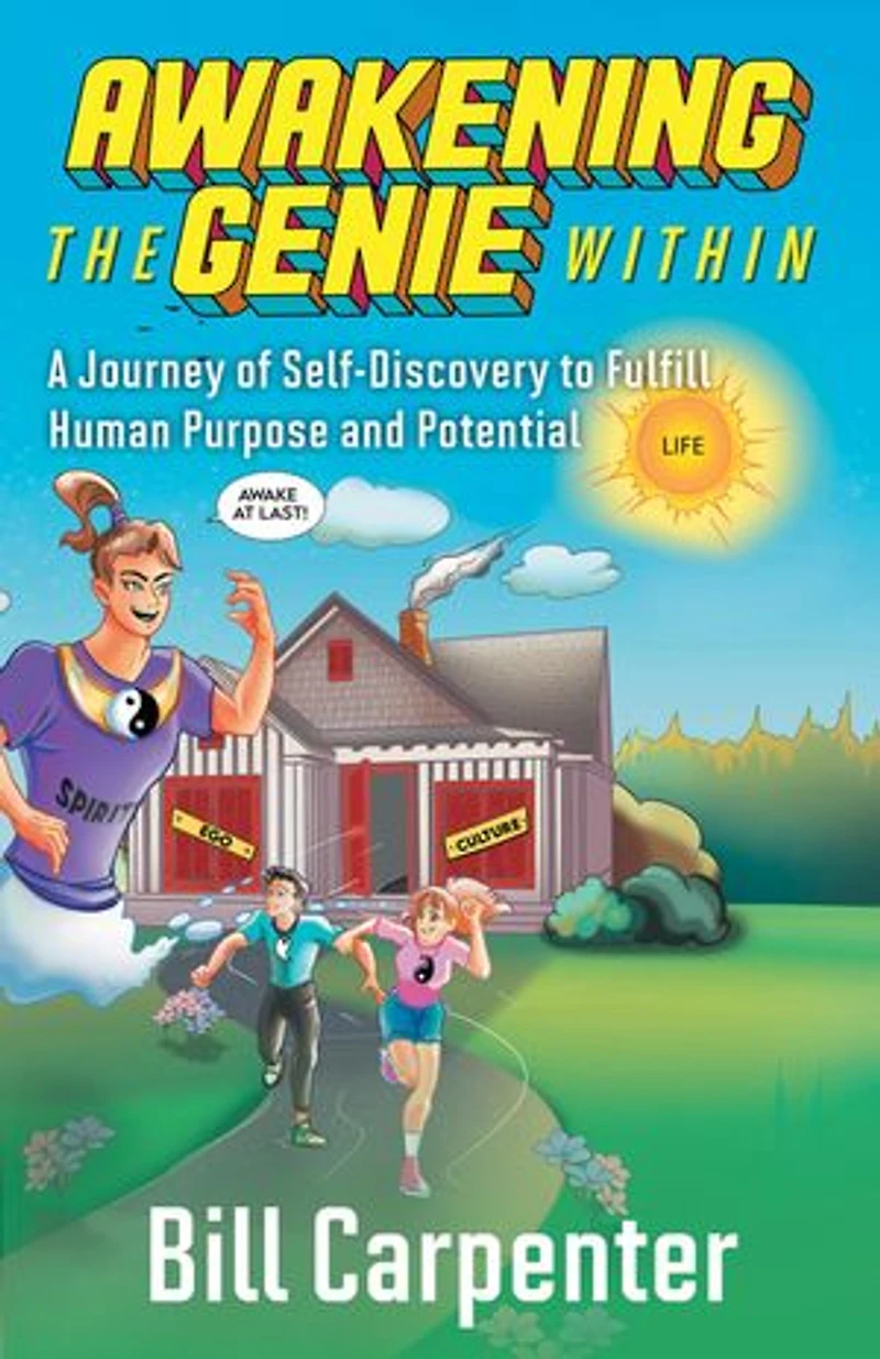 Awakening The Genie Within: A Journey of Self-Discovery to Fulfill Human Purpose and Potential