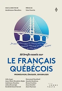 10 brefs essais sur le français québécois: Promouvoir, éduquer, sensibiliser