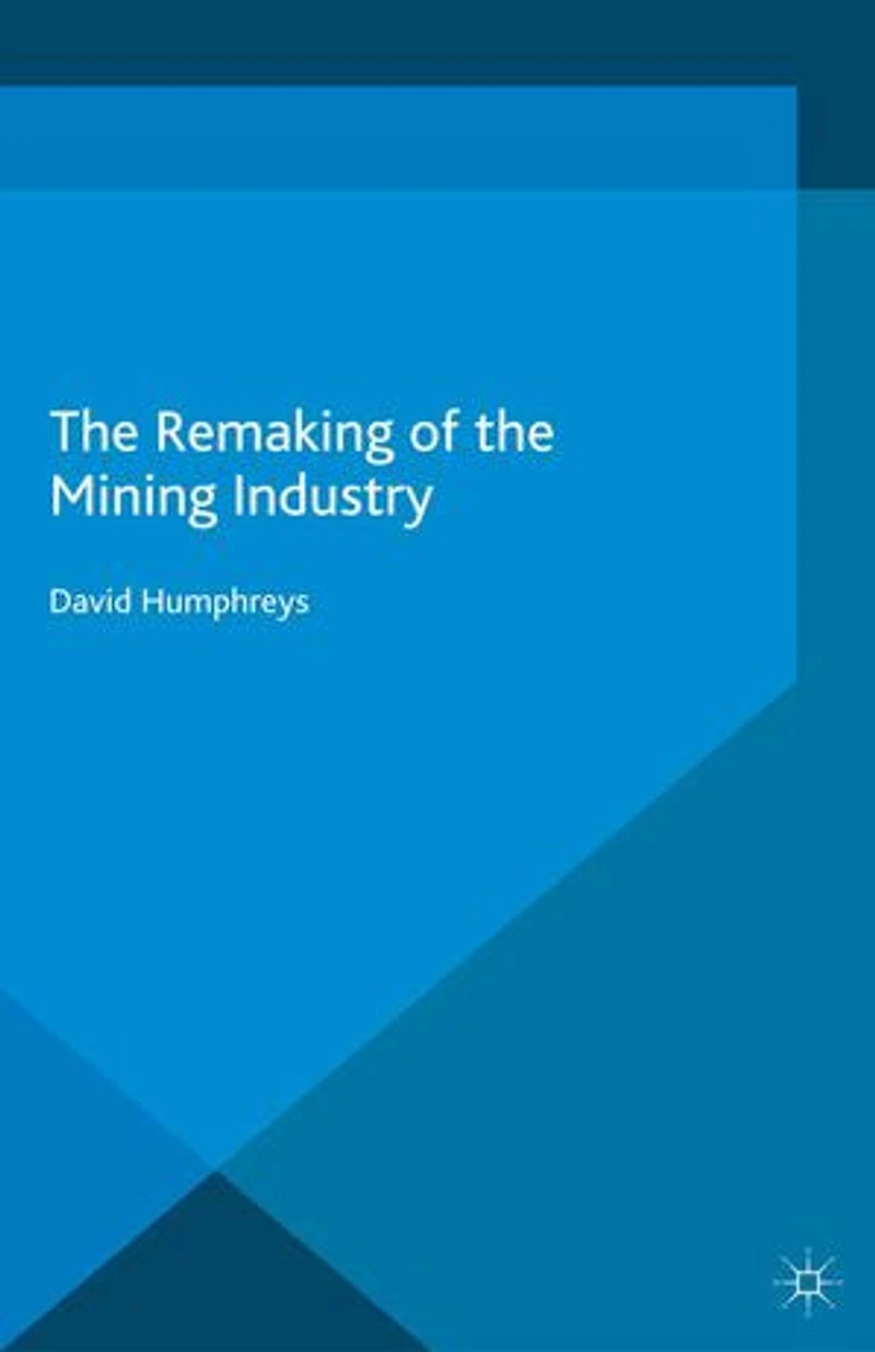 the Remaking of Mining Industry