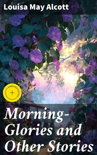 Morning-Glories and Other Stories: Exploring human connections and moral dilemmas in 19th century New England
