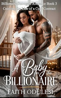 A Baby For The Billionaire: Crossing the Line of a Cold Contract