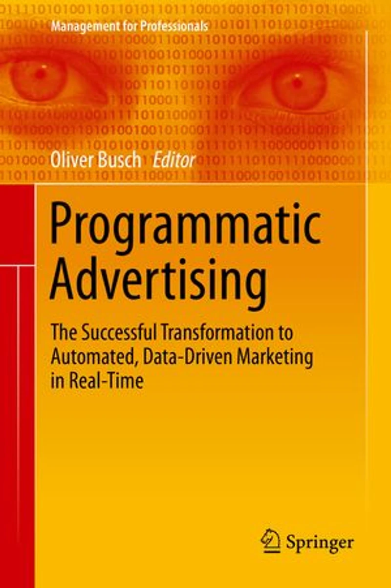Programmatic Advertising: The Successful Transformation To Automated, Data-driven Marketing Real-time