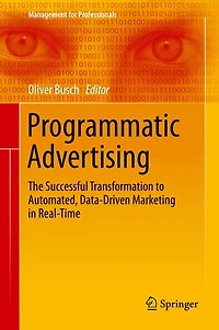 Programmatic Advertising: The Successful Transformation To Automated, Data-driven Marketing Real-time