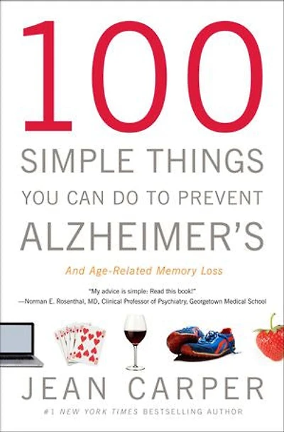 100 Simple Things You Can Do To Prevent Alzheimer's And Age-related Memory Loss