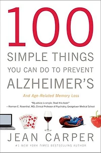 100 Simple Things You Can Do To Prevent Alzheimer's And Age-related Memory Loss