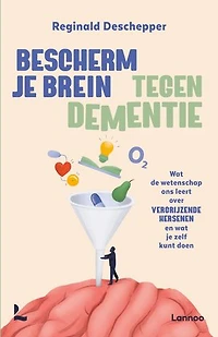 Bescherm je brein tegen dementie: Wat de wetenschap ons leert over vergrijzende hersenen en wat je zelf kunt doen