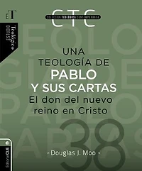 Una teología de Pablo y sus cartas: El don del nuevo reino en Cristo