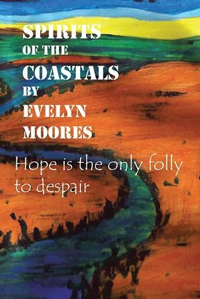 Spirits of the Coastals: Hope is only folly to despair