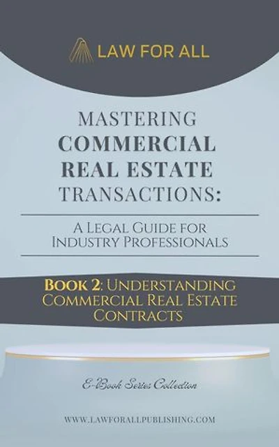 Understanding Commercial Real Estate Contracts: Commercial Real Estate Transactions Guide, #2