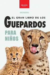 El Gran Libro de los Guepardos para Niños: 100+ datos con fotos y quiz (8-12 años)