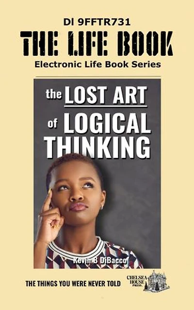 The Lost Art of Logical Thinking: The LIFE BOOK SERIES, #3