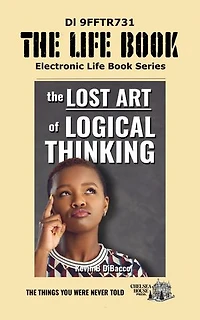 The Lost Art of Logical Thinking: The LIFE BOOK SERIES, #3