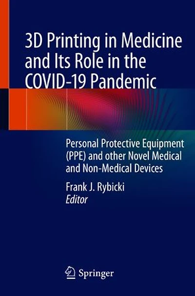 3D Printing Medicine and Its Role the COVID-19 Pandemic: Personal Protective Equipment (PPE) other Novel Medical Non-Medical Devices
