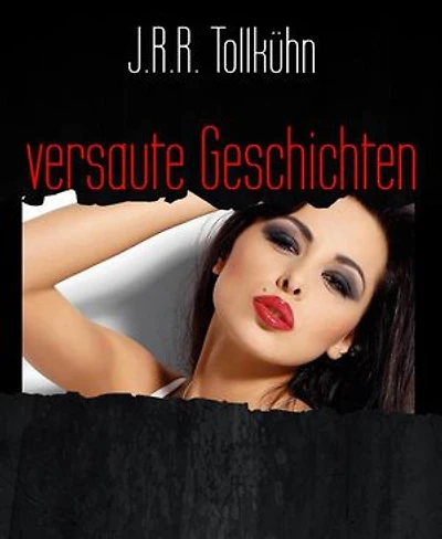versaute Geschichten: Ware Geschichten