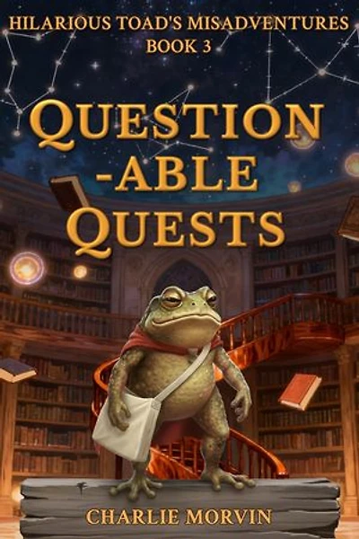 Questionable Quests: Toad’s Guide to Heroism (or Terrible Decision Making)
