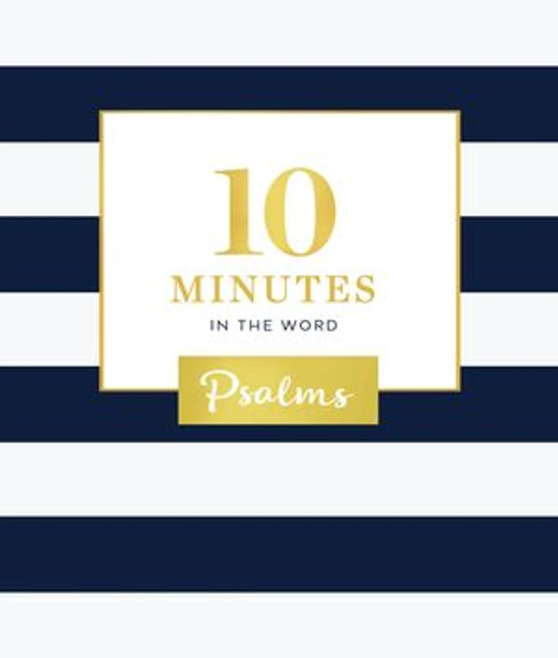 10 Minutes the Word, Psalms: A Short Journey Through Psalms (A 46-Day Devotional)