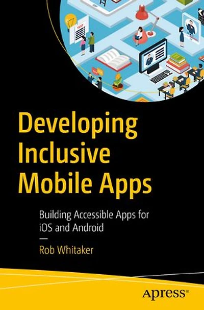 Developing Inclusive Mobile Apps: Building Accessible Apps For Ios And Android