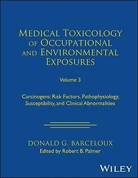 Medical Toxicology of Occupational and Environmental Exposures, Volume 3: Carcinogens: Risk Factors, Pathophysiology, Susceptibility, Clinical Abnormalities