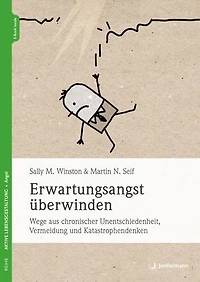 Erwartungsangst überwinden: Wege aus chronischer Unentschiedenheit, Vermeidung und Katastrophendenken