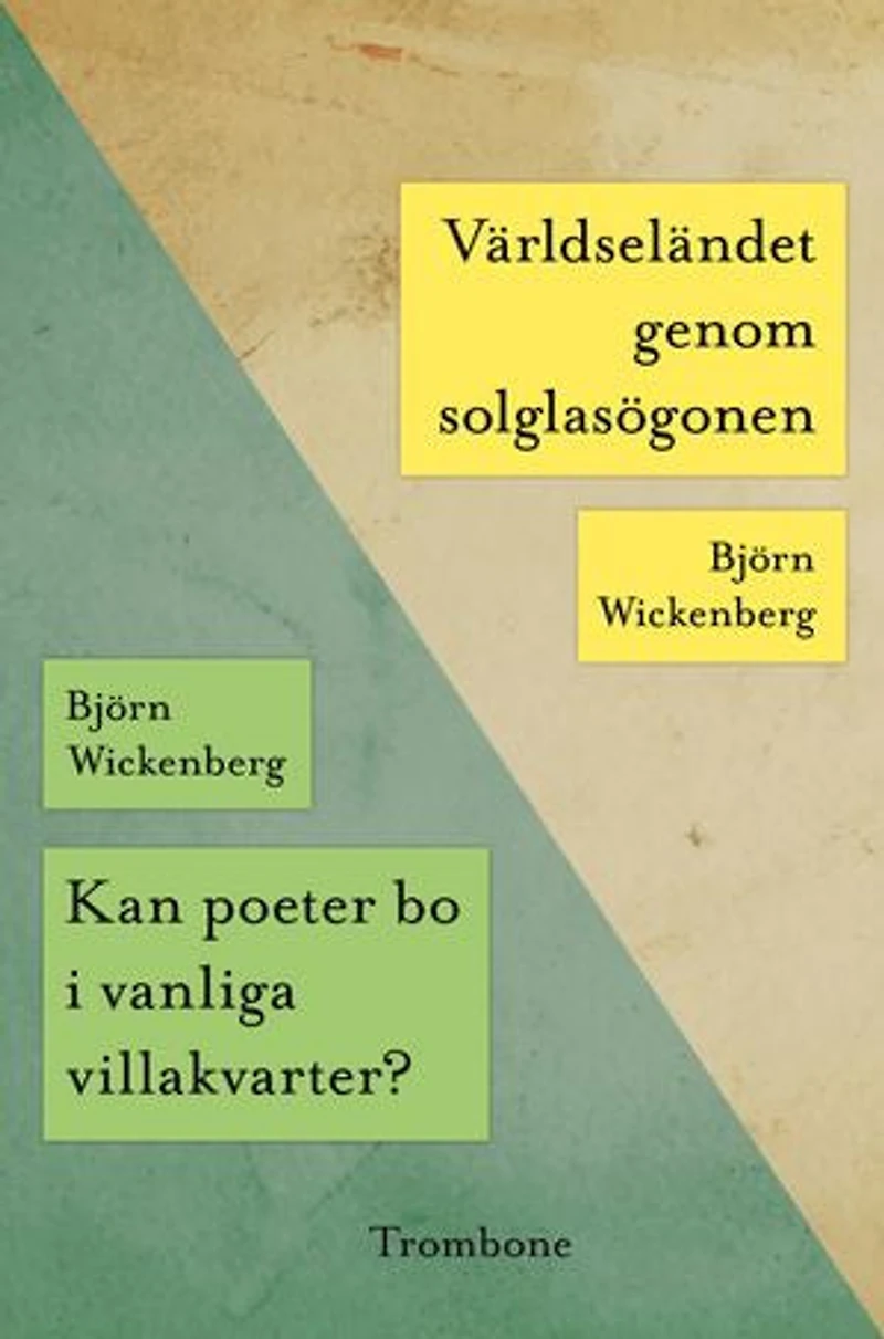 Kan poeter bo i vanliga villakvarter?/Världseländet genom solglasögonen
