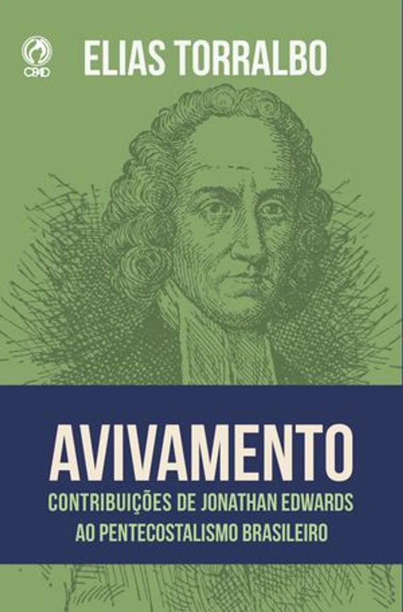 Avivamento: Contribuições de Jonathan Edwards ao pentecostalismo brasileiro