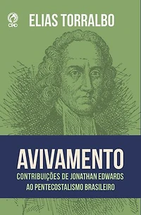Avivamento: Contribuições de Jonathan Edwards ao pentecostalismo brasileiro