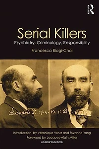 Serial Killers: Psychiatry, Criminology and Responsibility