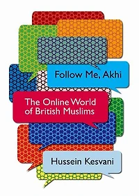 Follow Me, Akhi: The Online World Of British Muslims