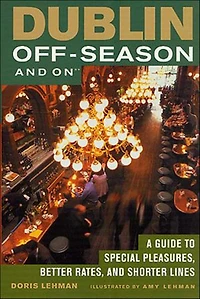 Dublin Off-Season and On: A Guide to Special Pleasures, Better Rates, and Shorter Lines