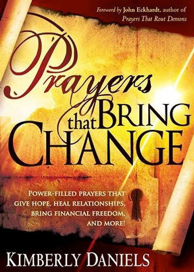 Prayers That Bring Change: Power-filled Give Hope, Heal Relationships, Financial Freedom And More!