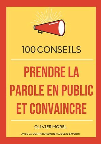 100 conseils pour prendre la parole en public et convaincre