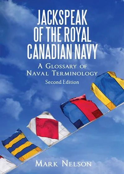 Jackspeak of the Royal Canadian Navy: A Glossary Naval Terminology
