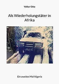 Als Wiederholungstäter in Afrika: Ein zweites Mal Nigeria