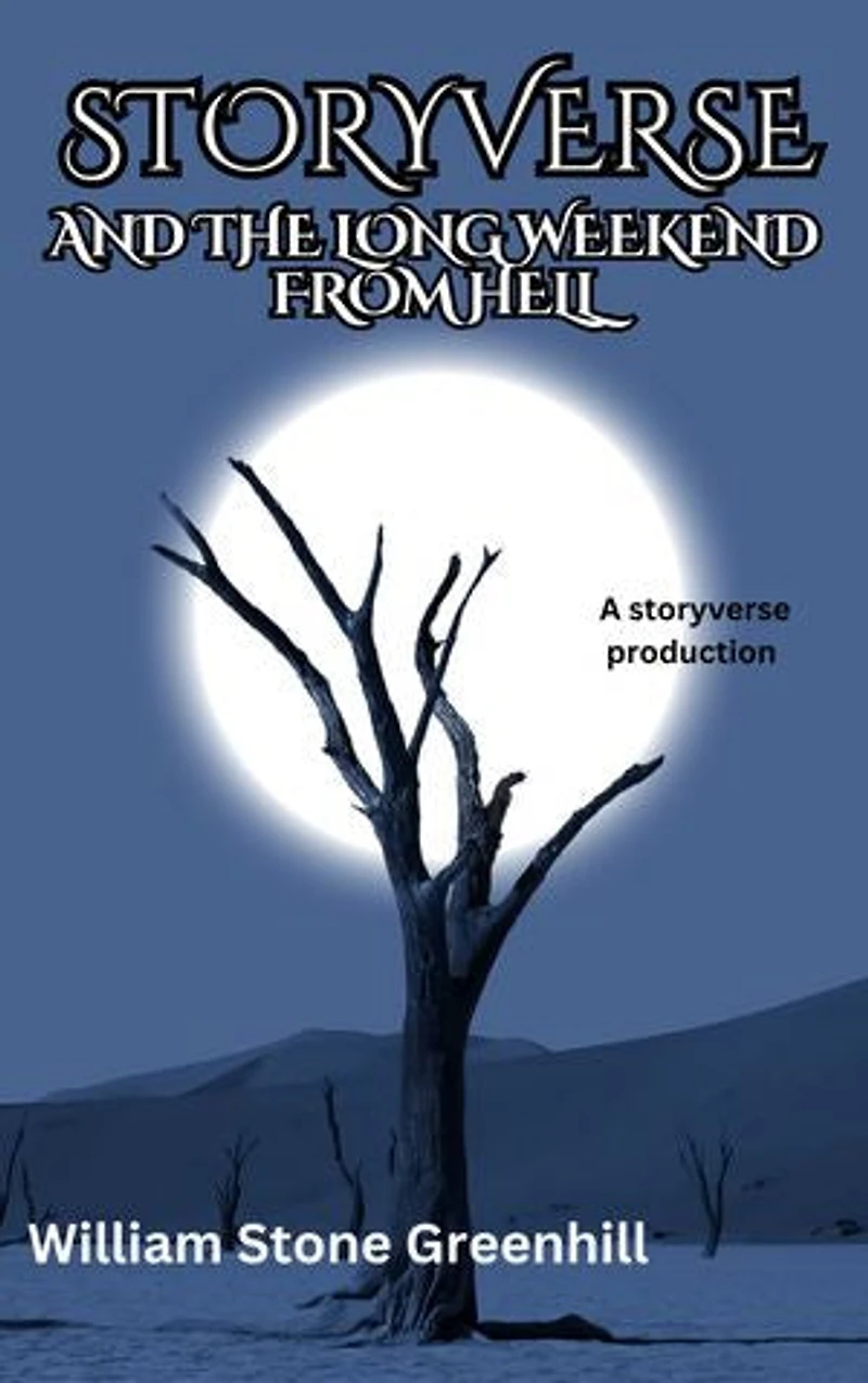 Storyverse and the Long Weekend From Hell: A Storyverse Production