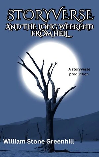 Storyverse and the Long Weekend From Hell: A Storyverse Production