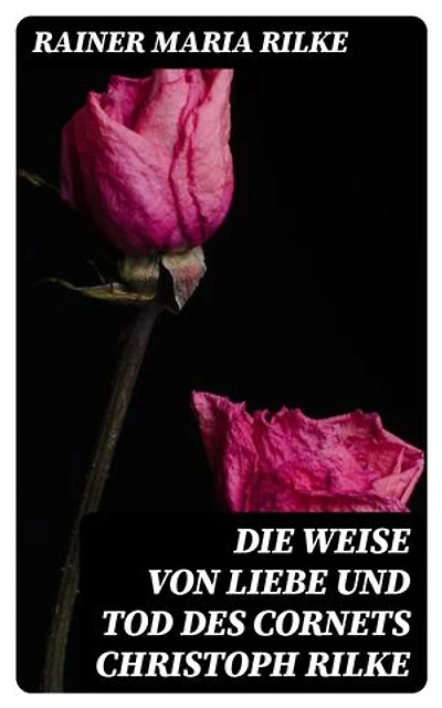 Die Weise von Liebe und Tod des Cornets Christoph Rilke: Bereicherte Ausgabe.