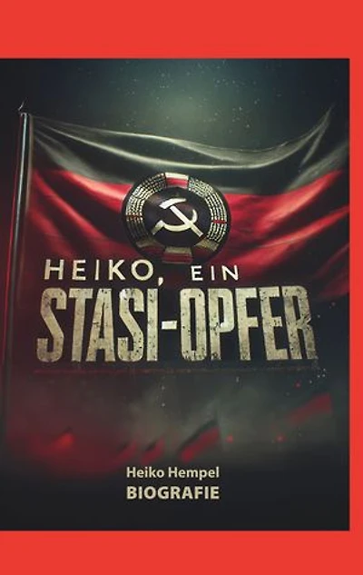 Heiko, ein Stasi Opfer: Biografie