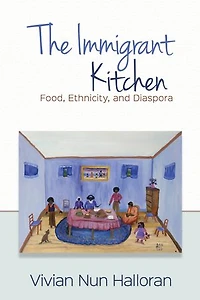 The Immigrant Kitchen: Food, Ethnicity, and Diaspora