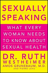 Sexually Speaking: What Every Woman Needs to Know about Sexual Health