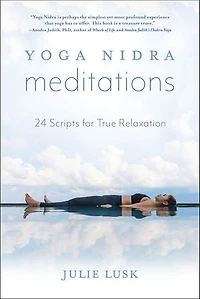 Yoga Nidra Meditations: 24 Scripts For True Relaxation