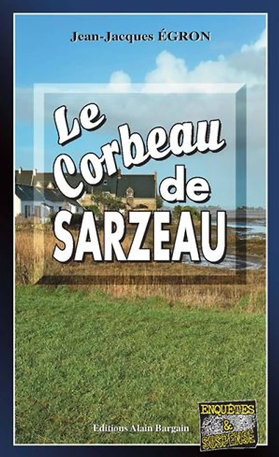 Le Corbeau de SARZEAU: Les enquêtes du commandant Rosko -Tome 12