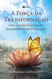 A Força da Transformação: Uma Jornada de Superação, Autoconhecimento e Renovação