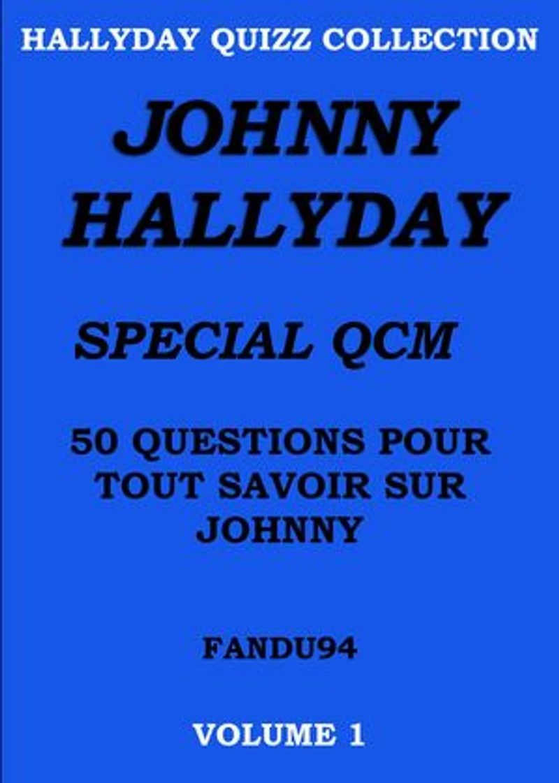 JOHNNY HALLYDAY SPECIAL QCM: 50 QUESTIONS POUR TOUT SAVOIR SUR JOHNNY