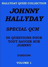 JOHNNY HALLYDAY SPECIAL QCM: 50 QUESTIONS POUR TOUT SAVOIR SUR JOHNNY