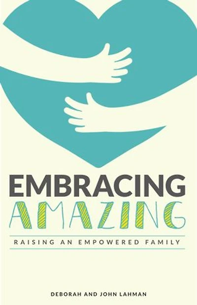 Embracing Amazing: Consciously Growing An Empowered Family