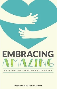Embracing Amazing: Consciously Growing An Empowered Family