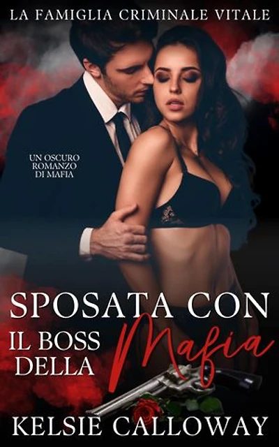 Sposata Con Il Boss Della Mafia: Un Oscuro Romanzo Di Mafia