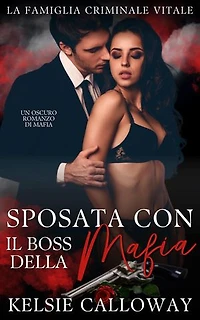 Sposata Con Il Boss Della Mafia: Un Oscuro Romanzo Di Mafia