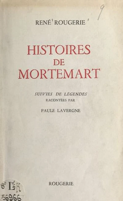 Histoires de Mortemart: Suivies de Légendes, racontées par Paule Lavergne